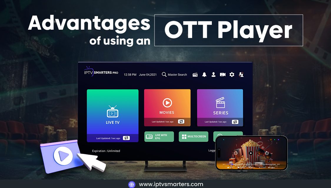 What Are the Benefits of Using an OTT Player?
